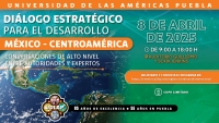 UDLAP organiza el Seminario Internacional: Diálogo Estratégico para el Desarrollo México-Centroamérica